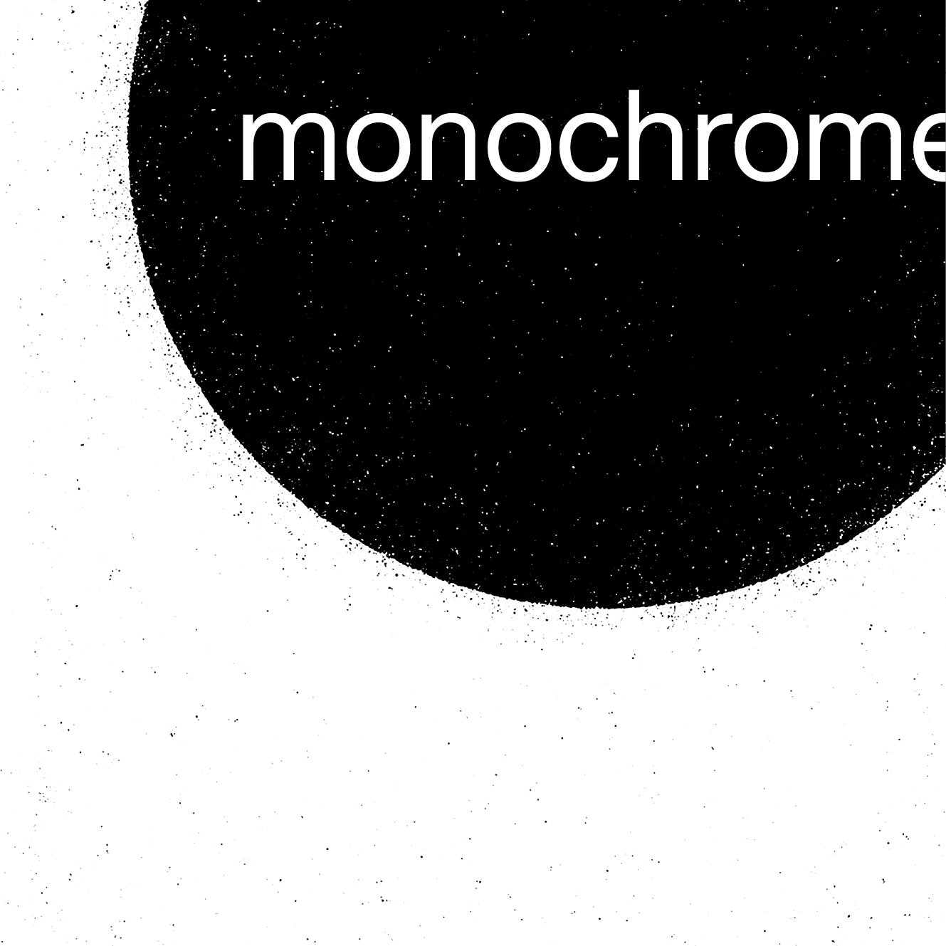 MONOCHROME MONOCHROME