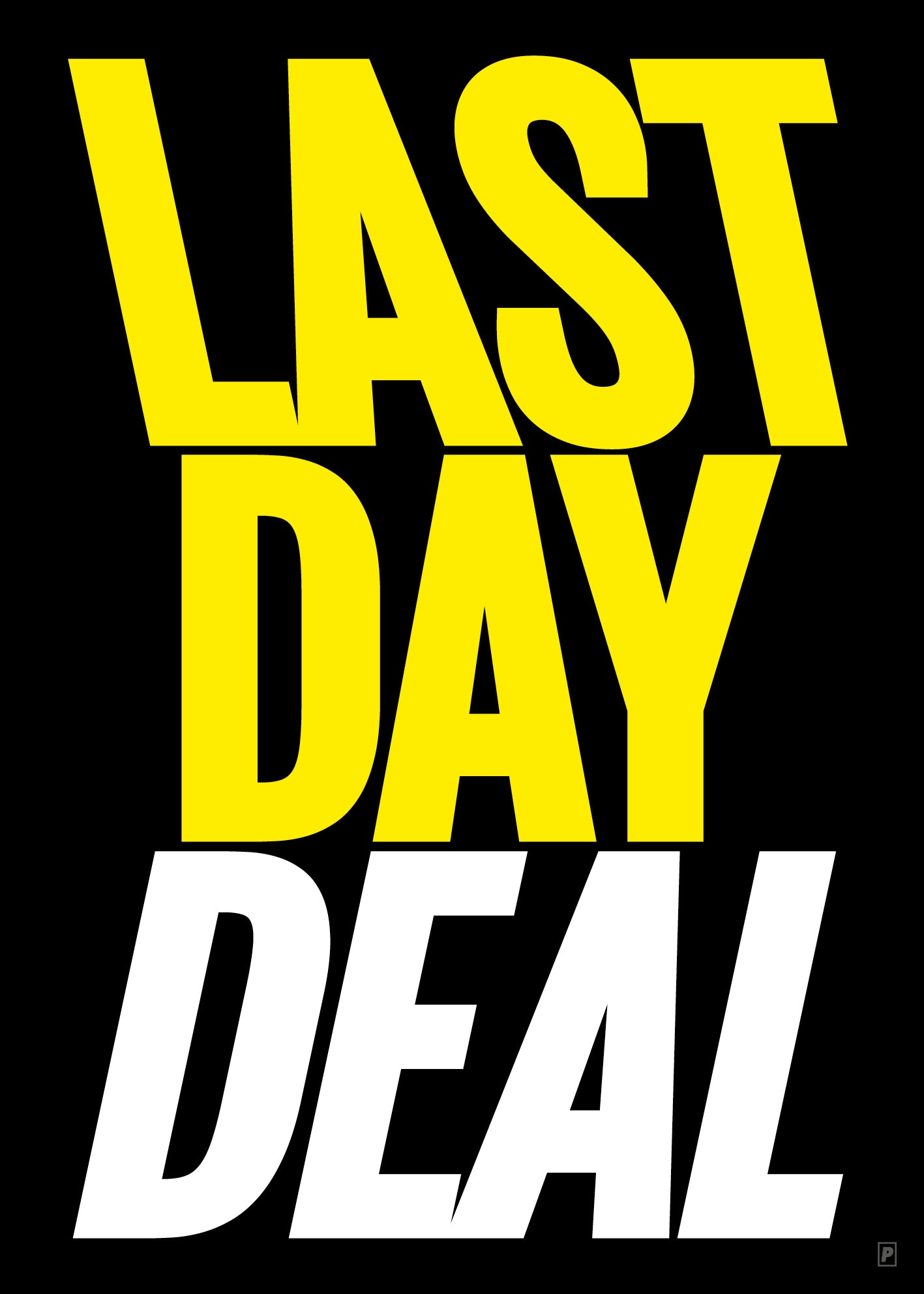 LAST DAY DEAL