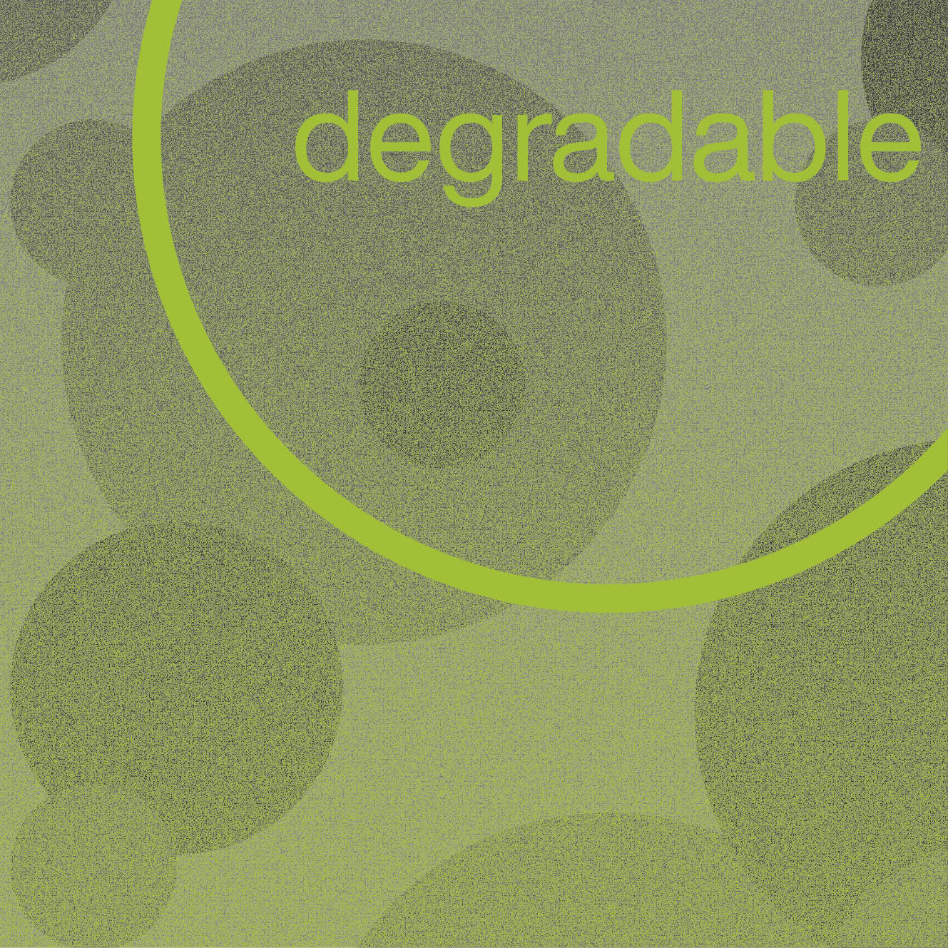 DEGRADABLE  DEGRADABLE