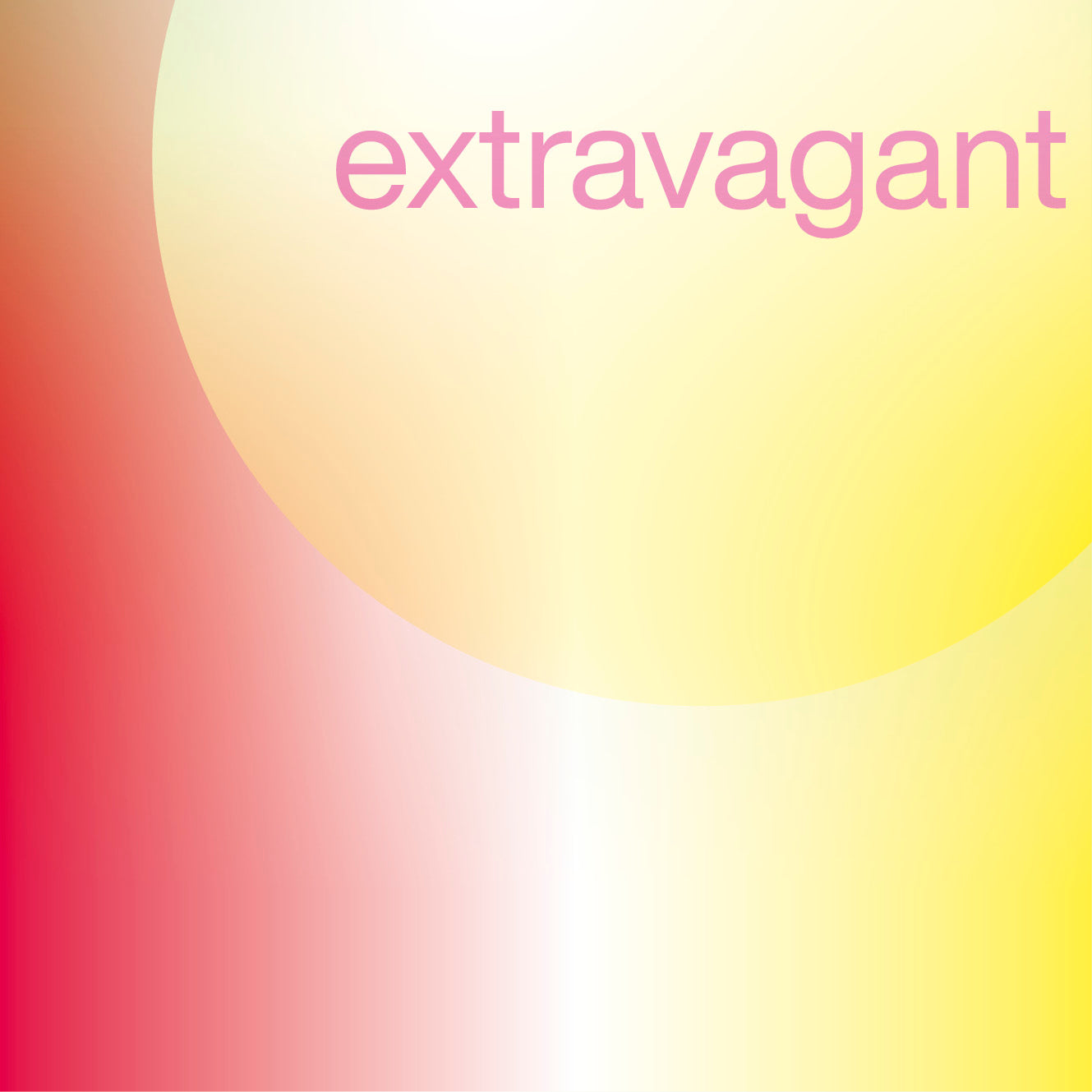 EXTRAVAGANT  EXTRAVAGANT